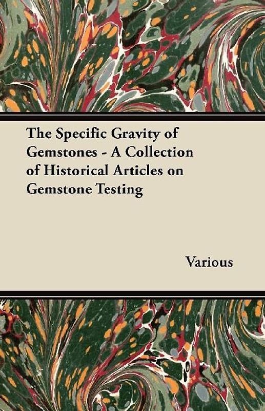 The Specific Gravity of Gemstones - A Collection of Historical Articles on Gemstone Testing