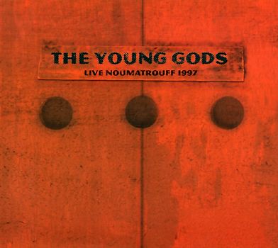 the Young Gods - Live Noumatrouff 1997