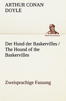Der Hund der Baskervilles / The Hound of the Baskervilles: Zweisprachige Fassung (TREDITION CLASSICS)