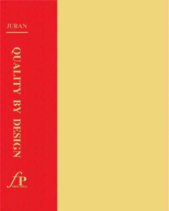Juran on Quality by Design: The New Steps for Planning Quality into Goods and Services -  J. M. Juran