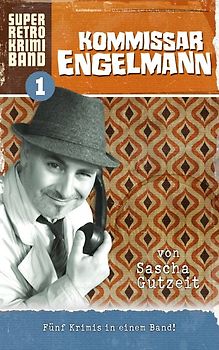 Kommissar Engelmann - Super Retro Krimi Band 1