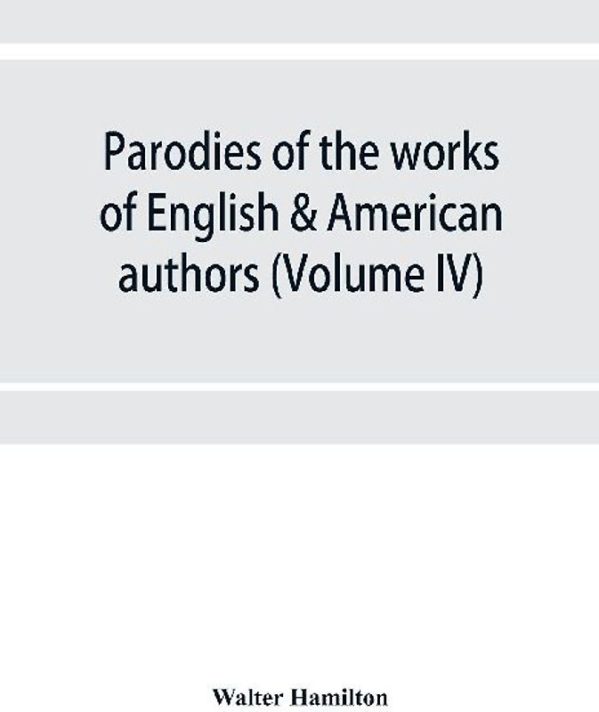 Parodies of the works of English & American authors (Volume IV)