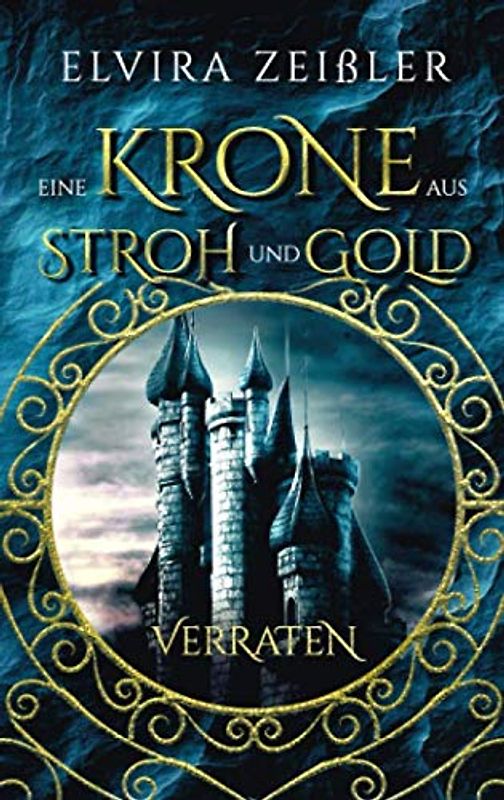 Eine Krone aus Stroh und Gold: Verraten