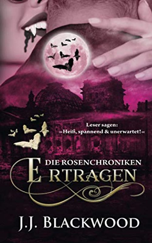 Ertragen: Ein Vampirroman (Die Rosenchroniken, Band 2)