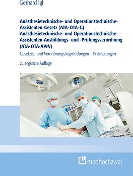 Anästhesietechnische- und Operationstechnische-Assistenten-Gesetz (ATA-OTA-G) Anästhesietechnische- und Operationstechnische-Assistenten-Ausbildungs- und -Prüfungsverordnung (ATA-OTA-APrV)