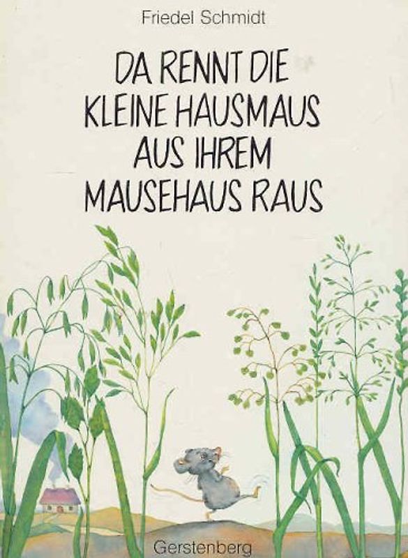 Da rennt die kleine Hausmaus aus ihrem Mausehaus raus