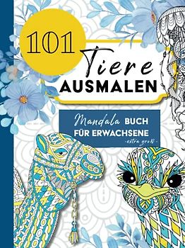 101 Tiere Ausmalen - Mandala Buch für Erwachsene: extra groß