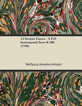 12 German Dances - A Full Instrumental Score K.586 (1789)