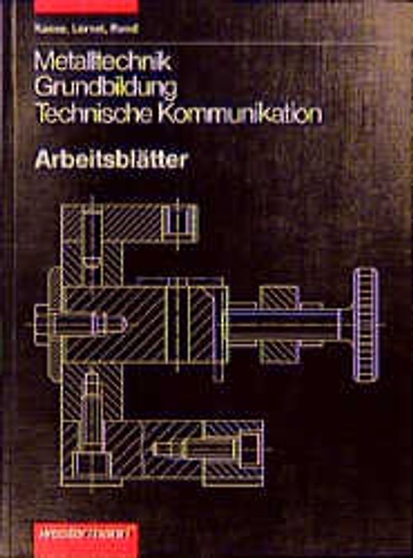 Metalltechnik Grundbildung. Technische Kommunikation. Arbeitsblätter