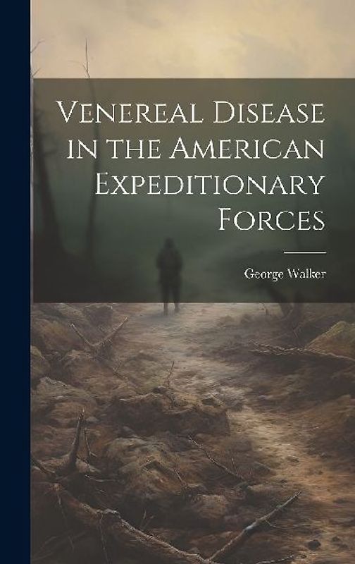 Venereal Disease in the American Expeditionary Forces