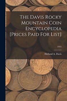 The Davis Rocky Mountain Coin Encyclopedia [Prices Paid For List]; 1935