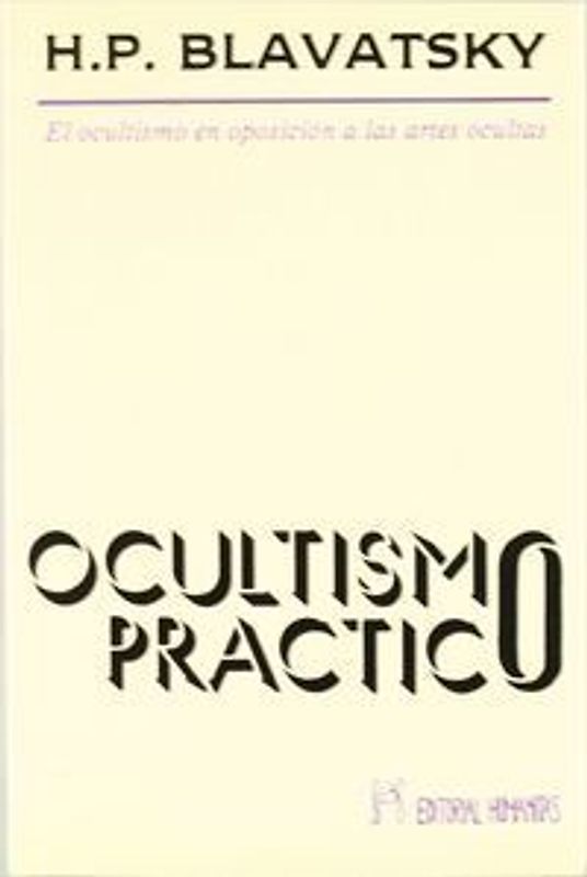 Ocultismo práctico : el ocultismo en oposición a las artes ocultas