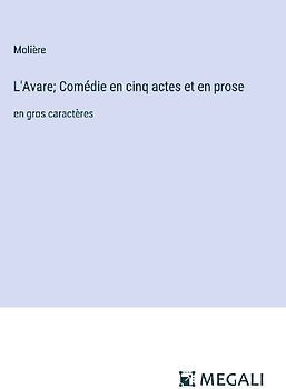 L'Avare; Comédie en cinq actes et en prose