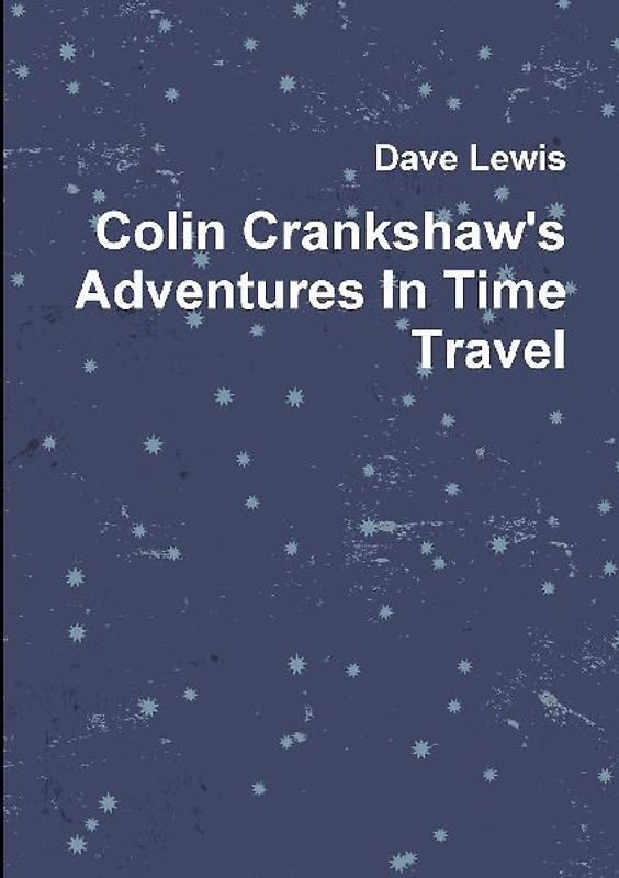 Colin Crankshaw's Adventures In Time Travel