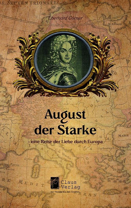 August der Starke – eine Reise der Liebe durch Europa