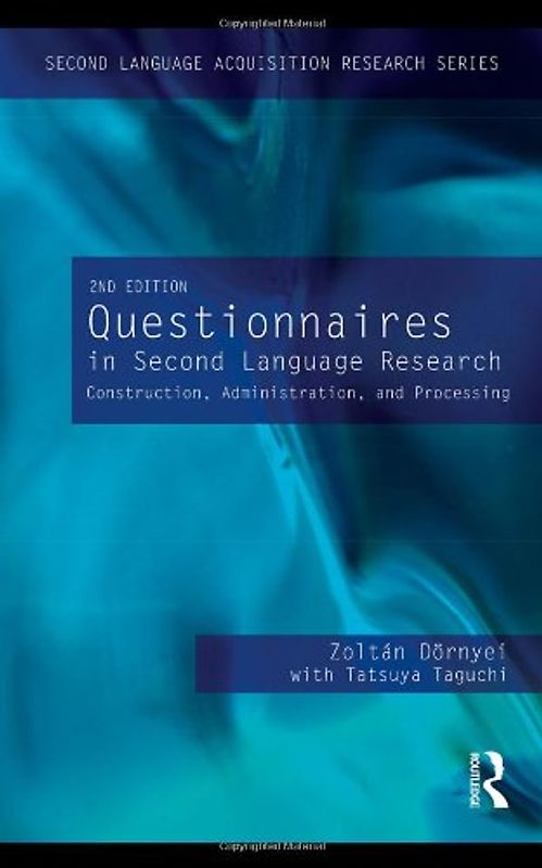 Questionnaires in Second Language Research: Construction, Administration, and Processing (Second Language Acquisition Research) - Zoltán Dörnyei
