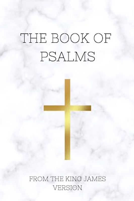 The Book of Psalms: From the King James Version Old Testament KJV (Psalms 1 to 150)