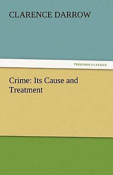 Crime: Its Cause and Treatment