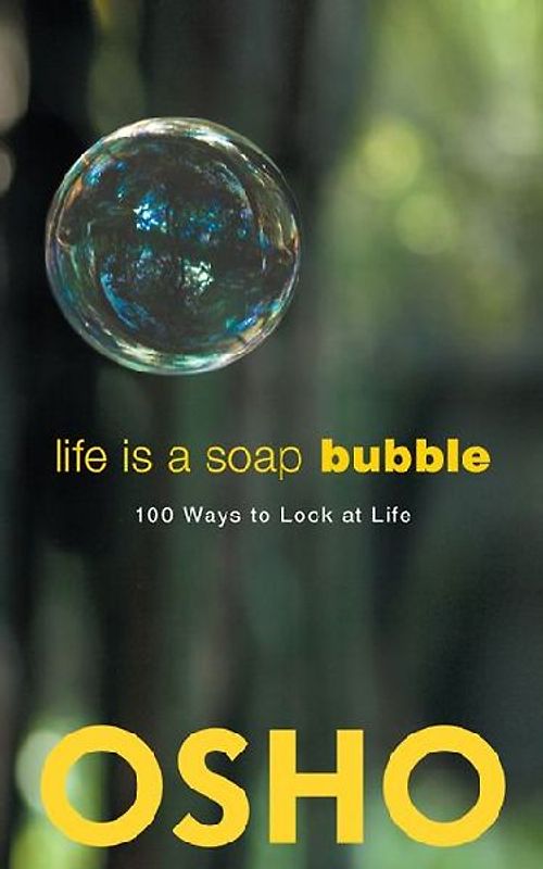 Life Is a Soap Bubble: 100 Ways to Look at Life - Osho