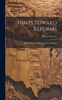 Hints Toward Reforms: In Lectures, Addresses, and Other Writings