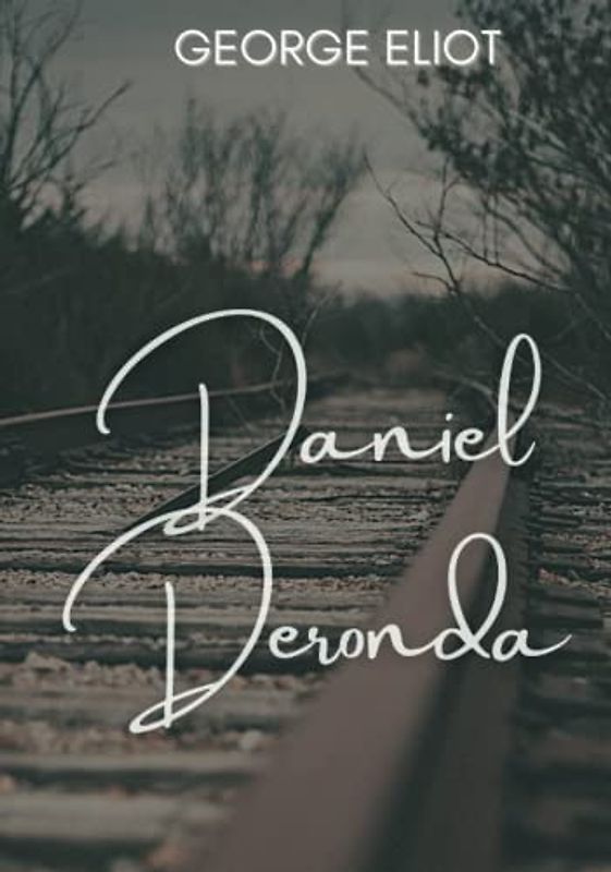 Daniel Deronda: Victorian Era Social Satire Novel (Annotated)