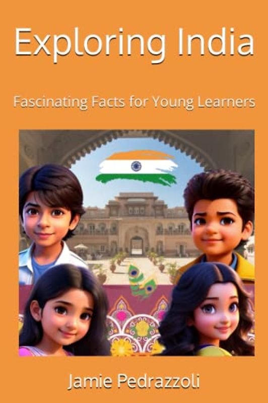 Exploring India: Fascinating Facts for Young Learners (Exploring the world one country at a time)