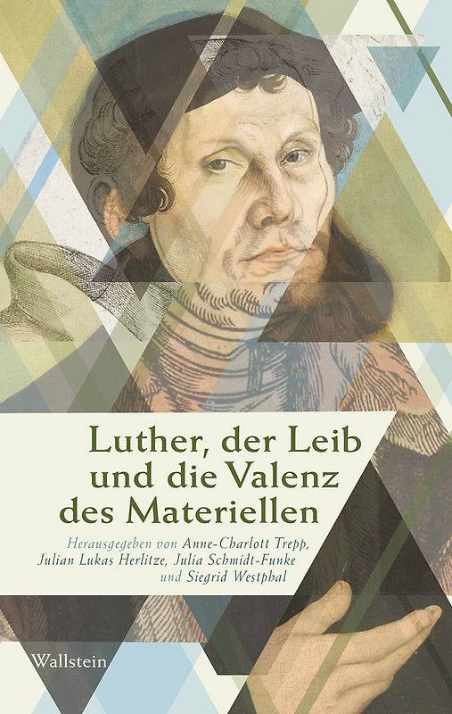 Luther, der Leib und die Valenz des Materiellen