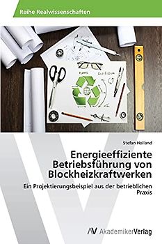 Energieeffiziente Betriebsführung von Blockheizkraftwerken: Ein Projektierungsbeispiel aus der betrieblichen Praxis