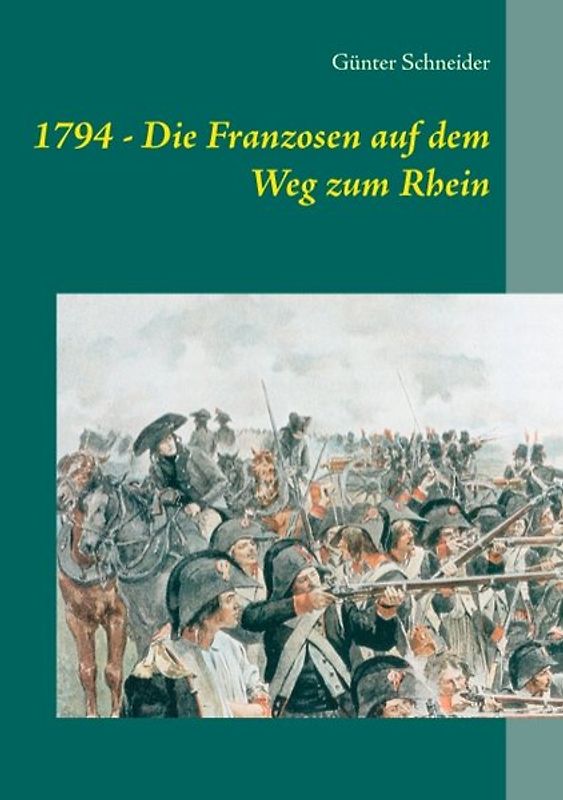 1794 - Die Franzosen auf dem Weg zum Rhein