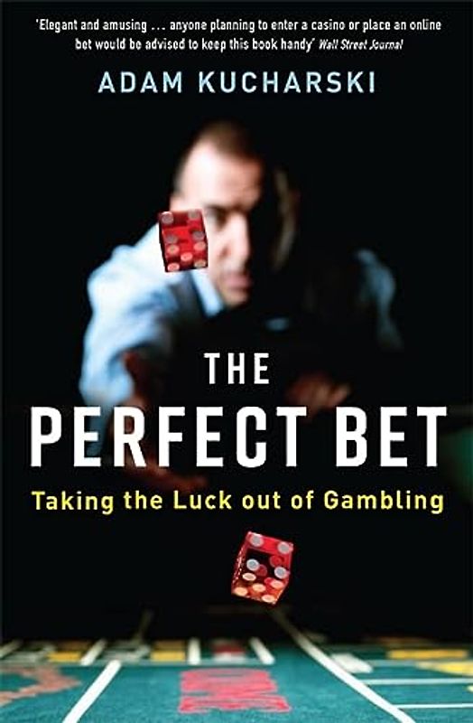 The Perfect Bet: Taking the Luck out of Gambling