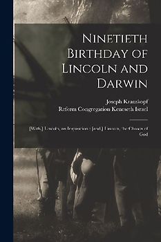 Ninetieth Birthday of Lincoln and Darwin: [with, ] Lincoln, an Inspiration; [and, ] Lincoln, the Chosen of God