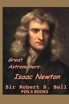 Great Astronomers: Great Astronomers: Isaac Newton
