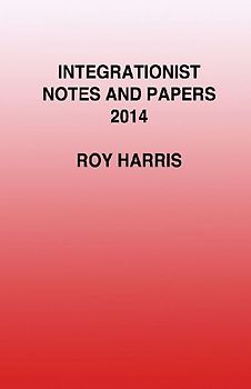 Integrationist Notes and Papers 2014