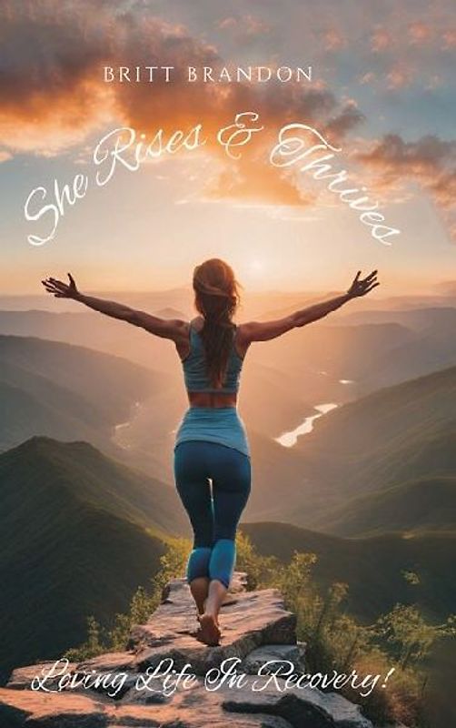 She Rises & Thrives, Loving Life In Recovery!