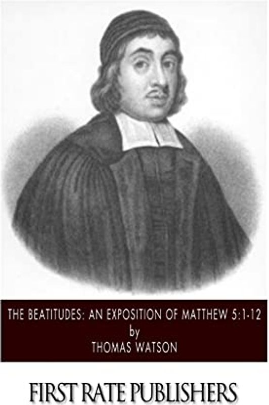 The Beatitudes: An Exposition of Matthew 5:1-12