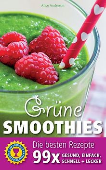 Grüne Smoothies - Die besten Rezepte