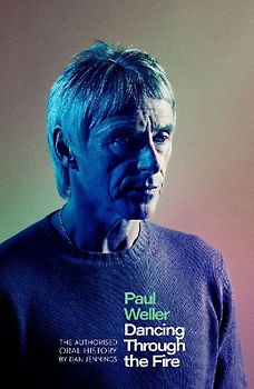 Paul Weller: Dancing Through the Fire