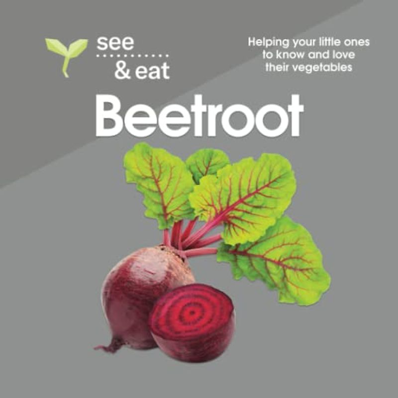 SEE & EAT Beetroot: Helping your little ones to know and love their vegetables (SEE & EAT Vegetables)