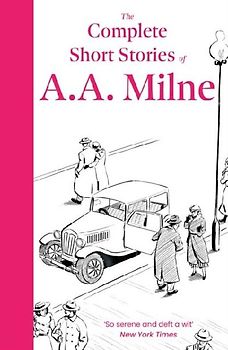 The Complete Short Stories of A. A. Milne