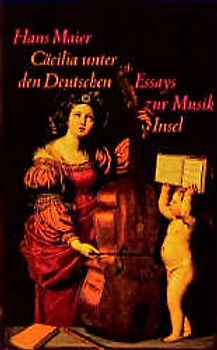 Cäcilia unter den Deutschen und andere Essays zur Musik