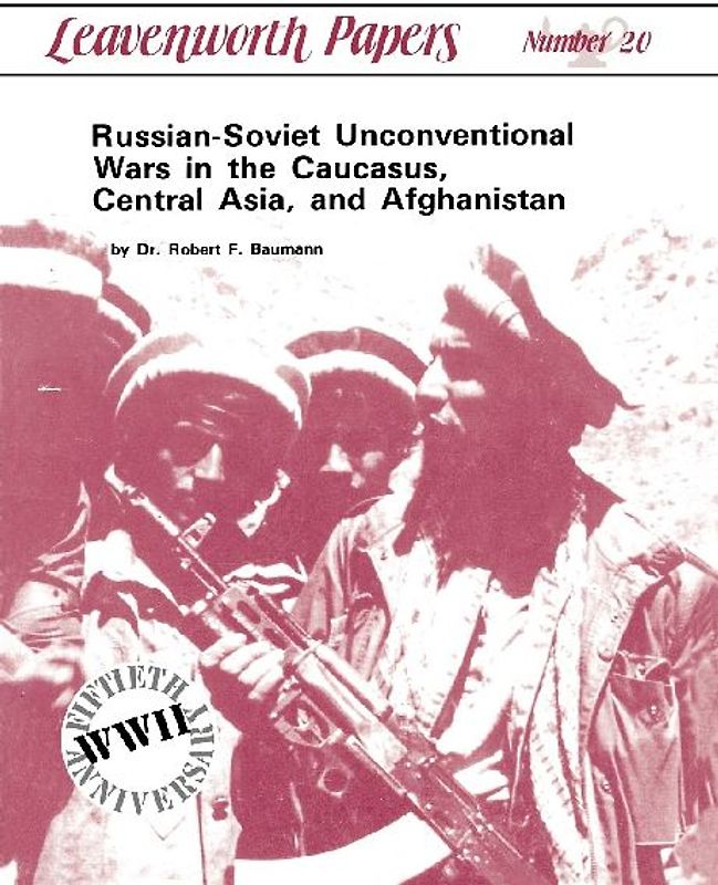 Russian-Soviet Unconventional Wars in the Caucasus, Central Asia, and Afghanistan