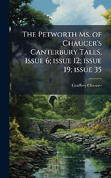The Petworth Ms. of Chaucer's Canterbury Tales, Issue 6; issue 12; issue 19; issue 35