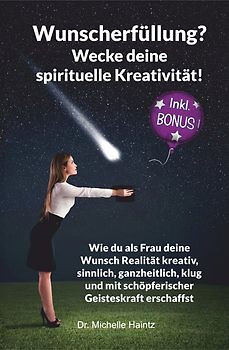 Wunscherfüllung? Wecke Deine spirituelle Kreativität!