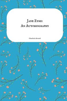 Jane Eyre: An Autobiography