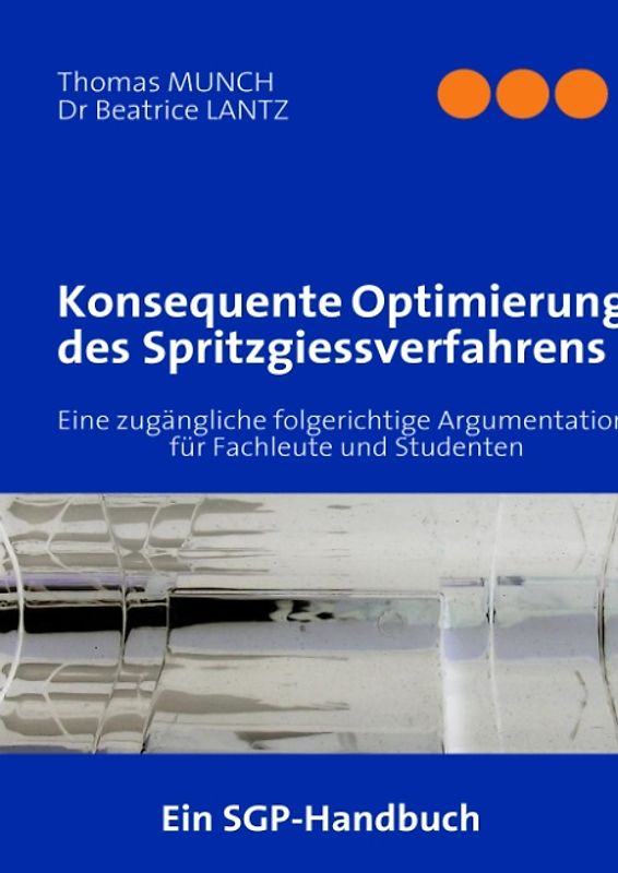 Konsequente Optimierung des Spritzgiessverfahrens. Eine zugängliche folgerichtige Argumentation für Fachleute und Studenten