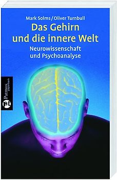 Das Gehirn und die innere Welt. Neurowissenschaften und Psychoanalyse