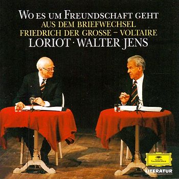 Wo es um Freundschaft geht: Aus dem Briefwechsel zwischen Friedrich dem Großen und Voltaire - Loriot [2 CDs]