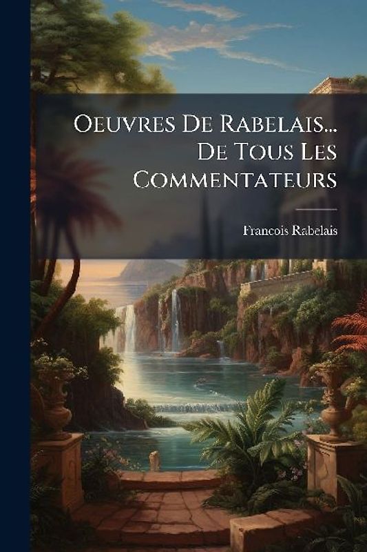 Oeuvres De Rabelais... De Tous Les Commentateurs