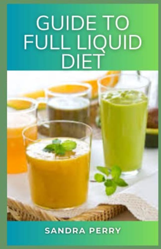 Guide to Full Liquid Diet: A full liquid diet is usually prescribed to patients recovering from surgery or having difficulty swallowing or chewing solid foods.