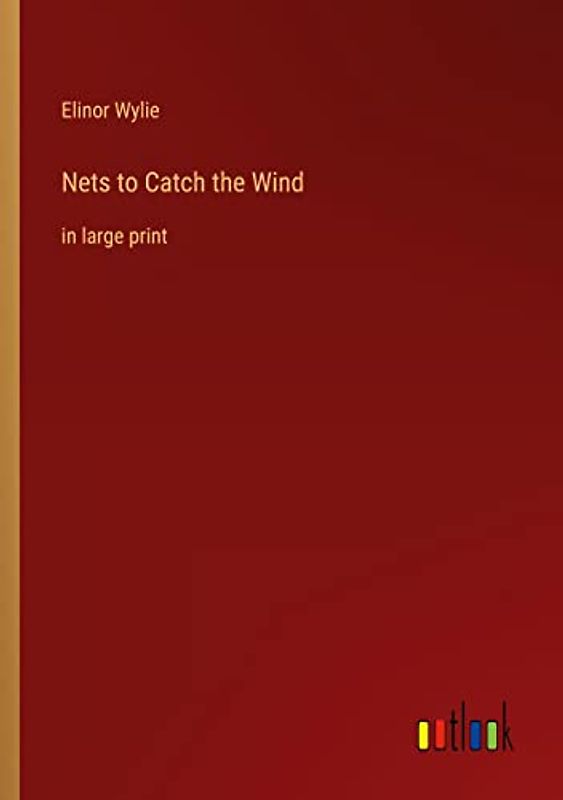 Nets to Catch the Wind: in large print